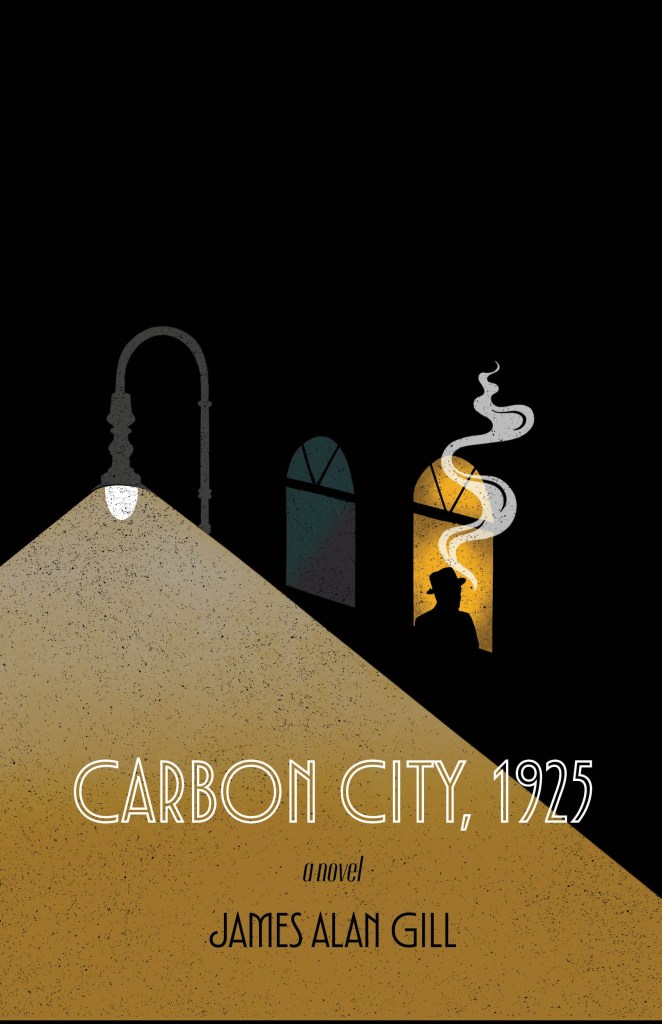 Carbon City, 1925: A Novel by James Alan Gill